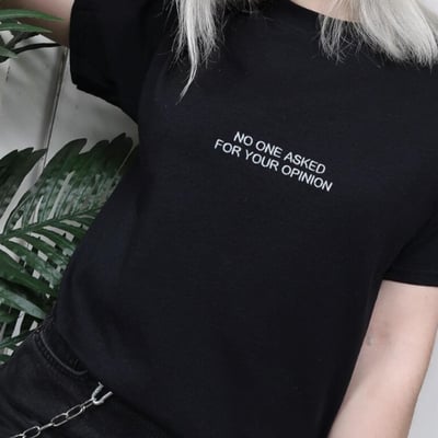 No one asked for your opinion t-shirt in black