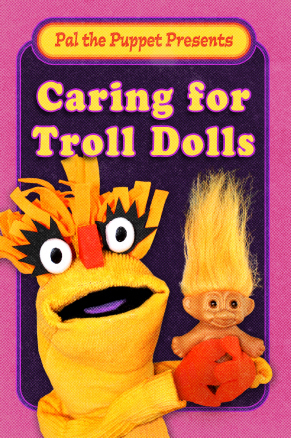 Pal the Puppet Presents: Caring for Troll Dolls