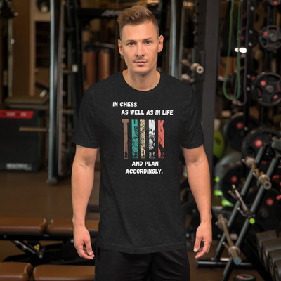 Think and Plan Accordingly (Chess and Life) Unisex t-shirt