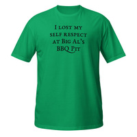 I Lost My Self Respect at Big Als BBQ Short-Sleeve Unisex T-Shirt Barbeque Tee - Thumbnail 5