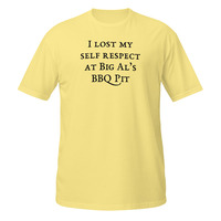 I Lost My Self Respect at Big Als BBQ Short-Sleeve Unisex T-Shirt Barbeque Tee - Thumbnail 13