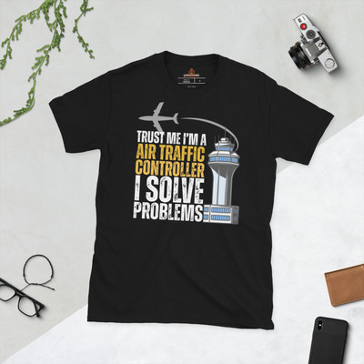 Funny Trust Me Im An Air Traffic Controller I Solve Problems T-Shirt | Aviation Humor Gift | Unique ATC Tee