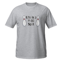 Life Is a 7-10 Split Short-Sleeve Unisex T-Shirt Bowling Bowler Funny Tee - Thumbnail 12