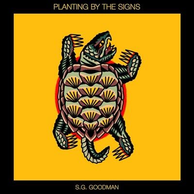 [09/05] S.G. Goodman - Planting by the Signs