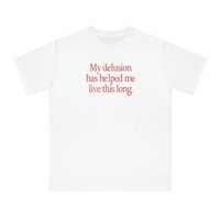 Free Shipping-MY DELUSION HAS HELPED ME LIVE THIS LONG TEE - Thumbnail 1