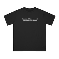 Free Shipping-YOU DON'T HAVE TO POST CONTENT TO BE CONTENT TEE - Thumbnail 1