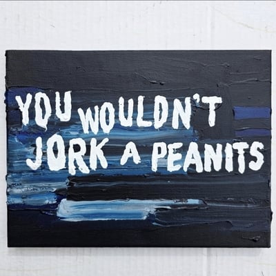 You wouldn't...