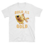 Bold As Gold Goldfish Unisex T-Shirt-1