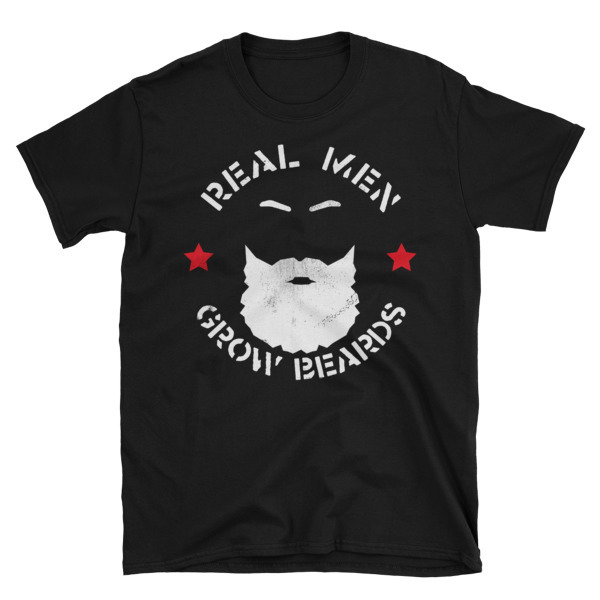 Real Men Grow Beards Unisex T-Shirt