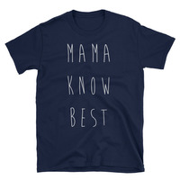 Mama Know Best Unisex T-Shirt - Thumbnail 1