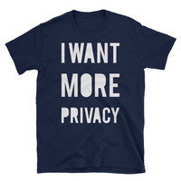 I Want More Privacy Unisex T-Shirt - Thumbnail 1