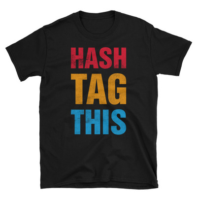Hash tag this unisex t-shirt