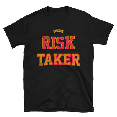The risk taker unisex t-shirt