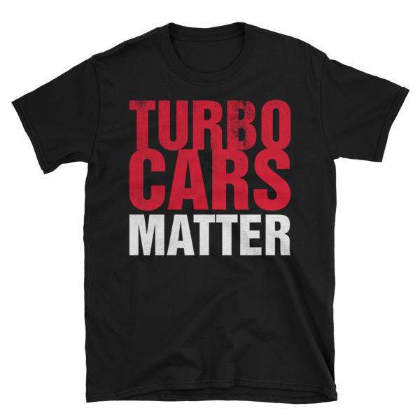 Turbo Cars Matter Unisex T-Shirt