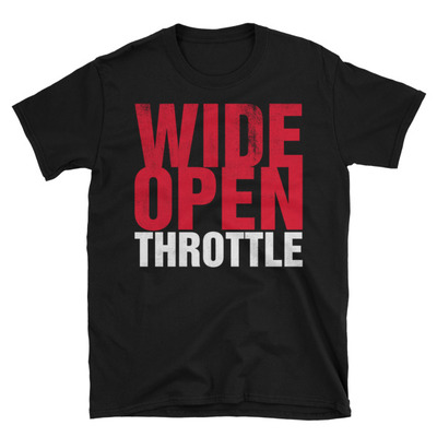 Wide open throttle unisex t-shirt